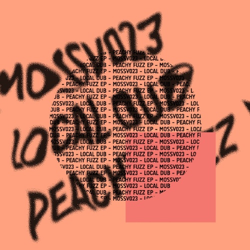 Local Dub - Peachy Fuzz EP [MOSSV023]